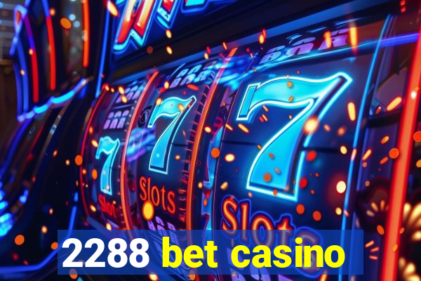 2288 bet casino